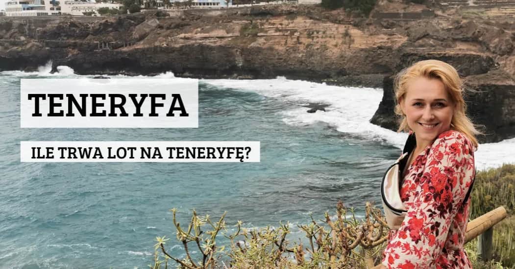 Ile trwa lot na Teneryfę z Wrocławia? Sprawdź, co musisz wiedzieć Ile trwa lot na Teneryfę z Wrocławia? Sprawdź, co musisz wiedzieć