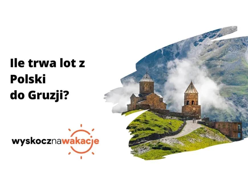Ile trwa lot do Gruzji z Warszawy? Zaskakujące czasy lotu!